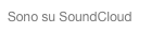 Sono su SoundCloud