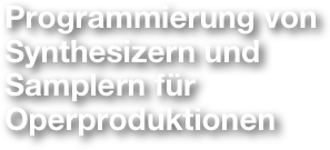 Programmierung von Synthesizern und Samplern für Operproduktionen