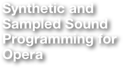 Synthetic and Sampled Sound Programming for Opera
